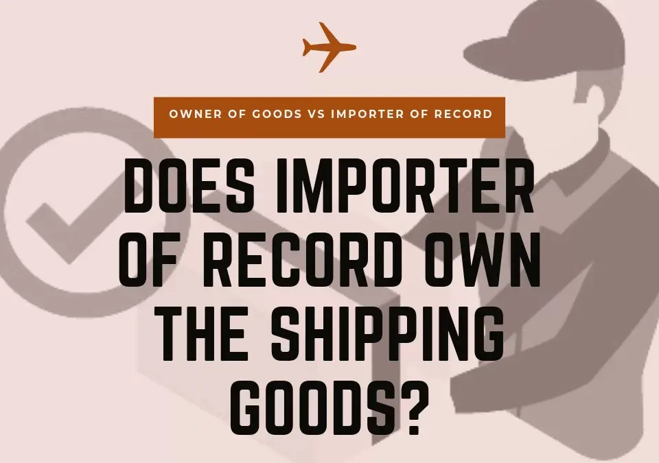 Importer of Record and Shipping Goods