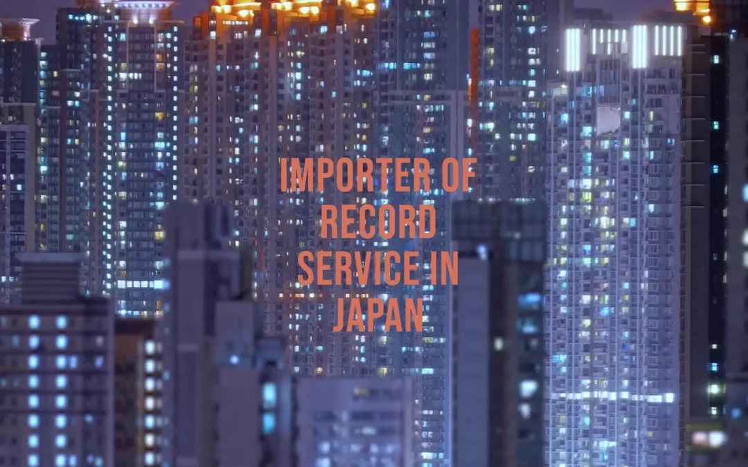 Importer Of Record IOR Service in Japan