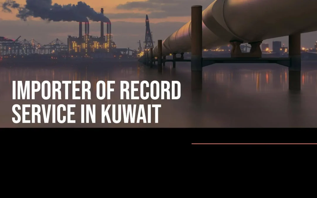 Importer Of Record IOR Service in Kuwait