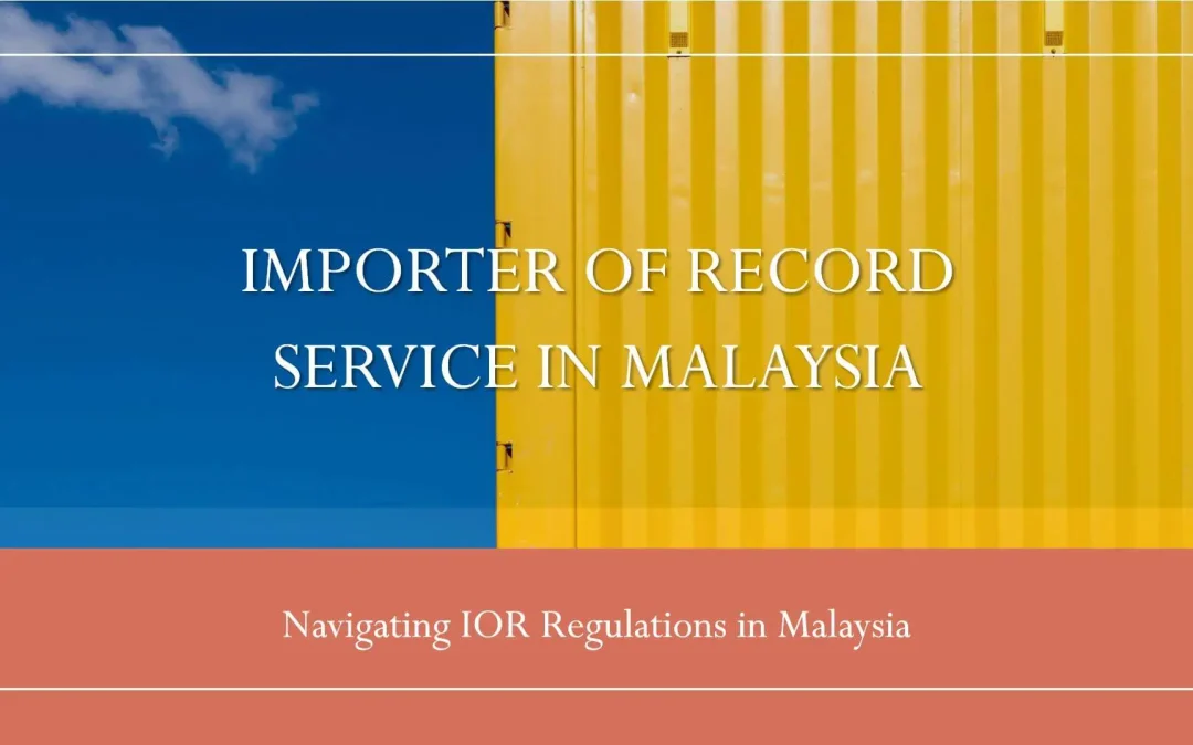 Importer Of Record IOR Service in Malaysia