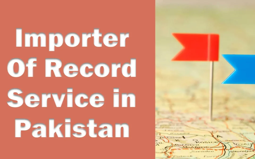 Importer Of Record IOR Service in Pakistan