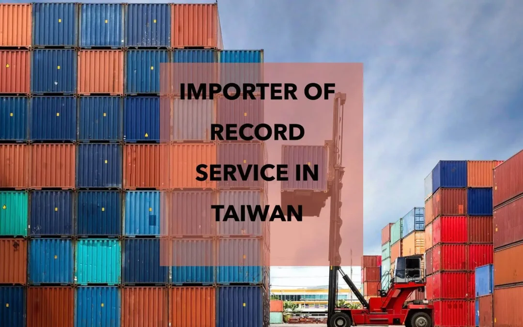 Importer Of Record IOR Service in Taiwan