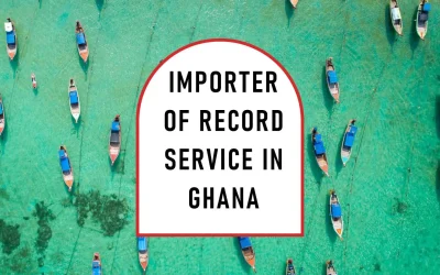 Importer Of Record IOR Service in Ghana