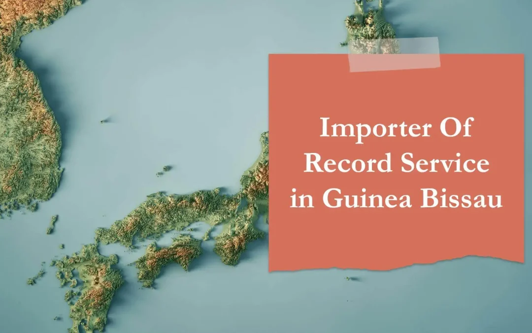 Importer Of Record IOR Service in Guinea Bissau