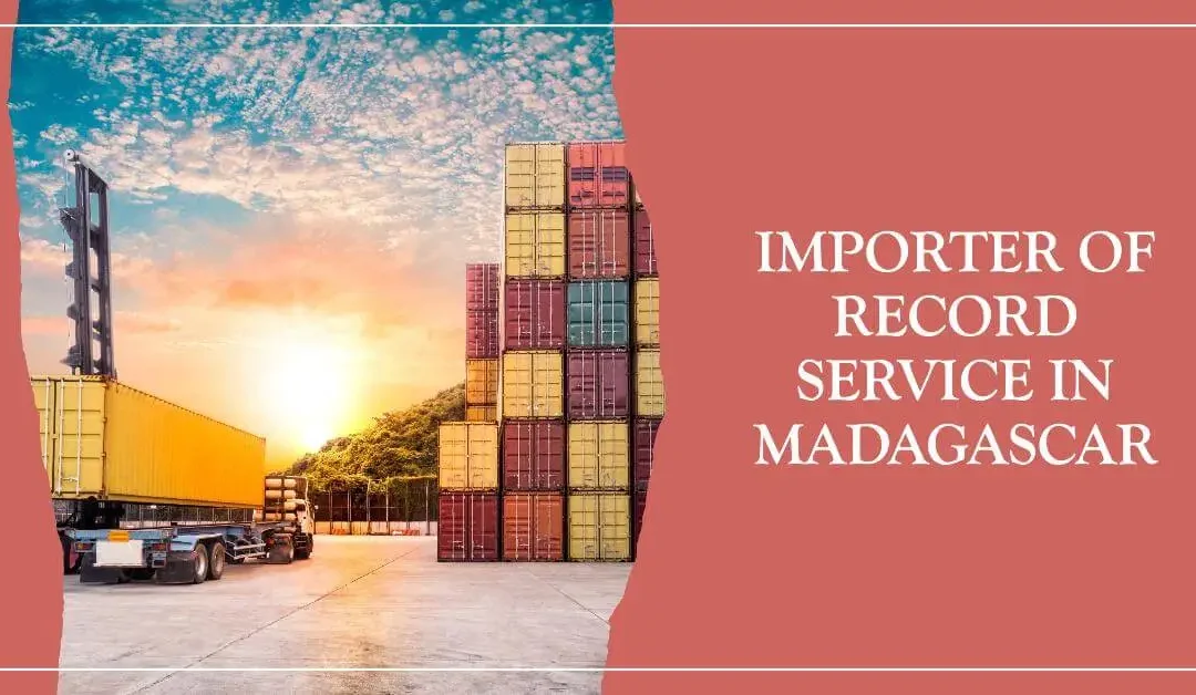 Importer Of Record IOR Service in Madagascar