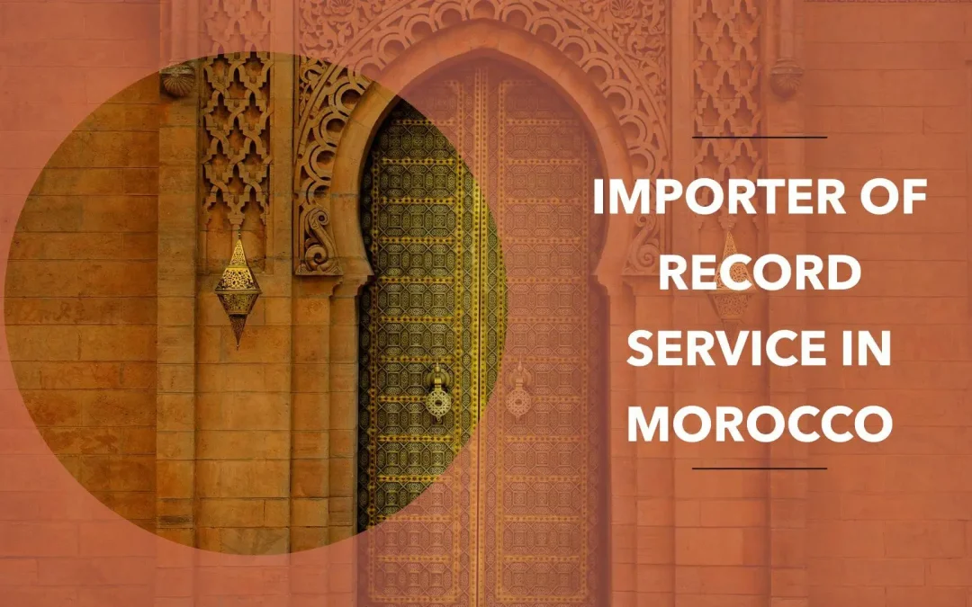 Importer Of Record IOR Service in Morocco