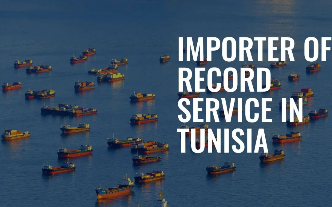 Importer Of Record IOR Service in Tunisia